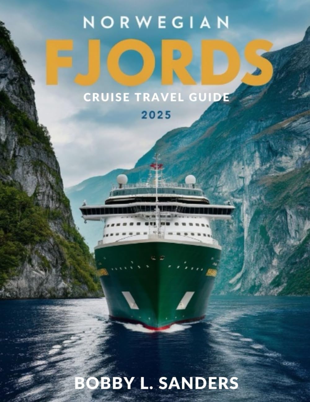 Norwegian fjord Cruise Travel Guide 2025 (Full-Color): Discover Stunning Waterfalls, Glaciers, and Picturesque Villages Along Norway’s Coast. - 4165
