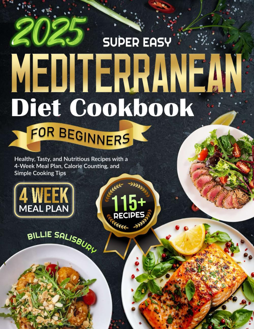 Super Easy Mediterranean Diet Cookbook for Beginners 115+ Healthy, Tasty, and Nutritious Recipes with a 4-Week Meal Plan, Calorie Counting, and Simple Cooking Tips - 8477