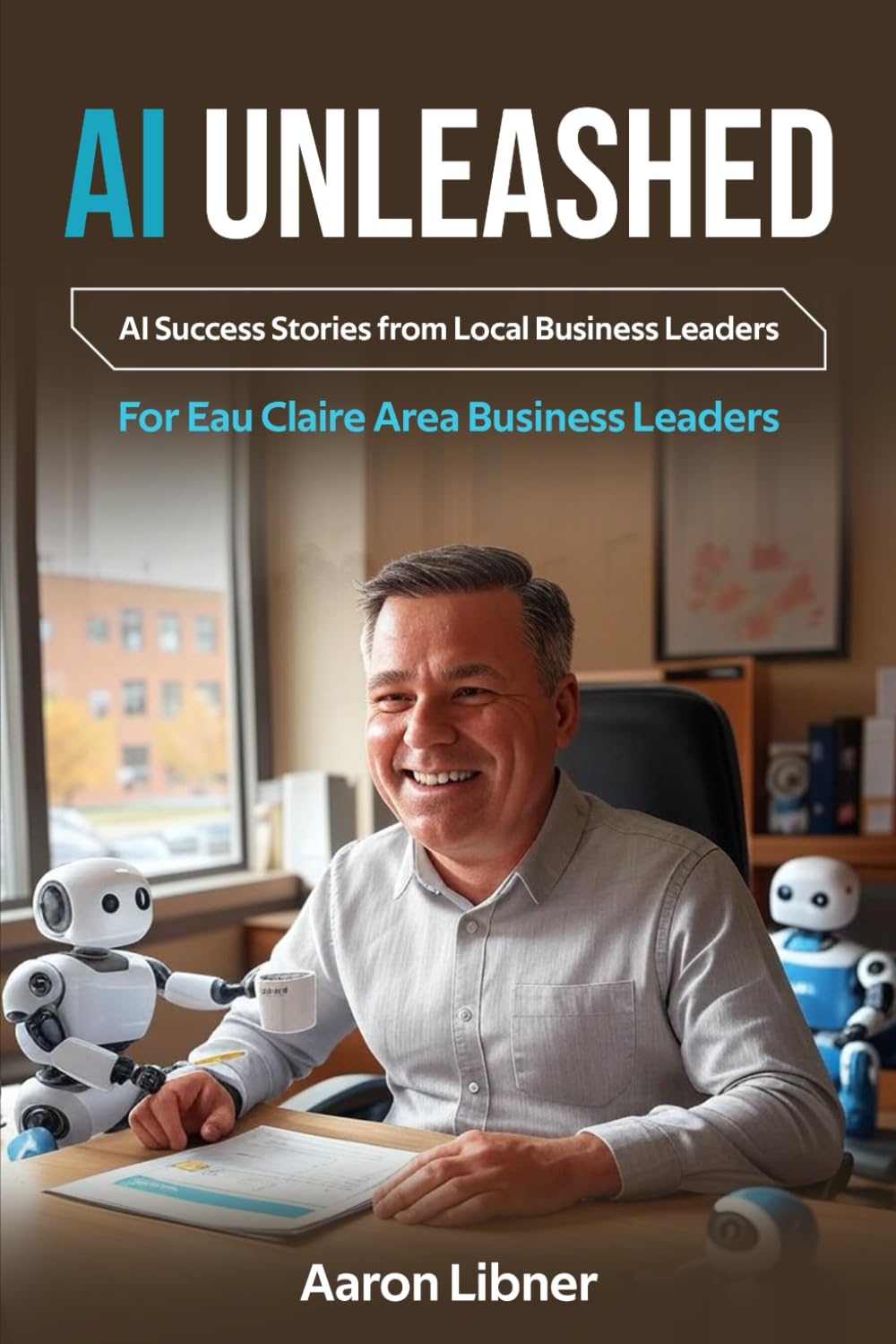 Eau Claire AI Unleashed: Eau Claire AI Success Storied from Local Business Leaders