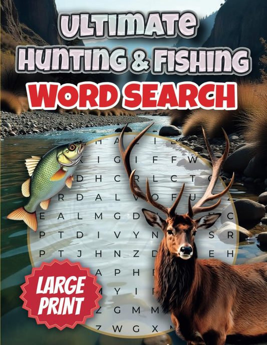 Ultimate Hunting & Fishing Word Search Puzzle Book: Word Searches with Large Print about Hunting, Fishing, Outdoors and More | 8.5x11 inches, 220 ... Gift for Vacations, Holidays, and Free Time