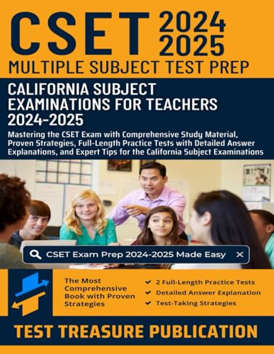 CSET Multiple Subject Test Prep 2024-2025: Mastering the CSET Exam with Comprehensive Study Material, Proven Strategies, Full-Length Practice Tests ... Tips for the California Subject Examinations - 3638