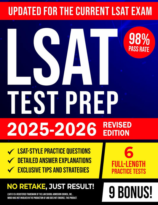 LSAT Test Prep: The Updated Study Guide to Passing the Exam on Your First Try with the Highest Score - Includes Q&A + Explanations, 6 Practice Tests, Based On the New LSAT Format