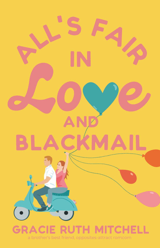 All's Fair in Love and Blackmail: a brother's best friend, opposites attract rom com (Lucky in Love) - 5538