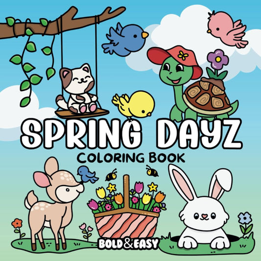 Bold and Easy Spring Dayz Coloring Book: Big and Simple Designs for Relaxing and Stress-Free Coloring | Hand Drawn Illustrations for Adults and Kids | ... and More! (Bold & Easy Coloring Books)