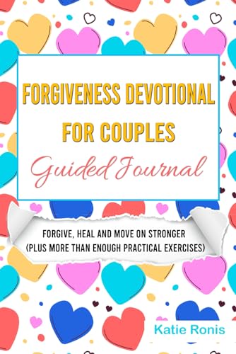 Forgiveness Devotional for Couples Guided Journal: Forgive, Heal and Move on Stronger (Plus More than Enough Practical Exercises) - 5729