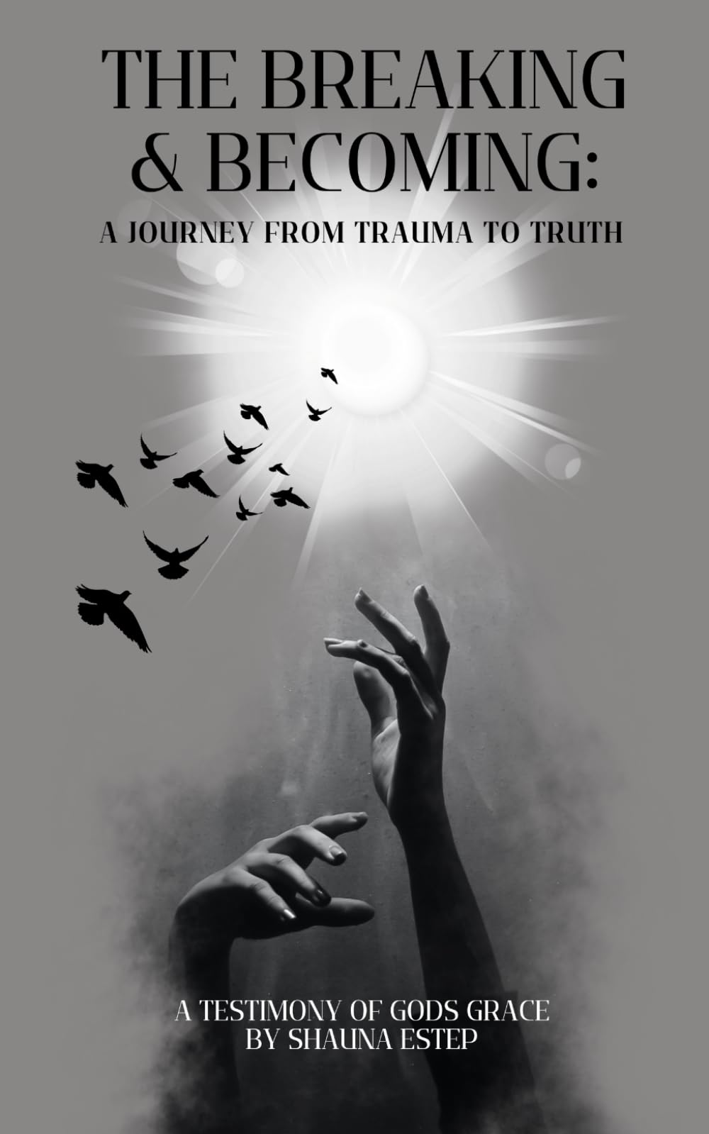 The Breaking & Becoming: A Journey From Trauma to Truth - 8794