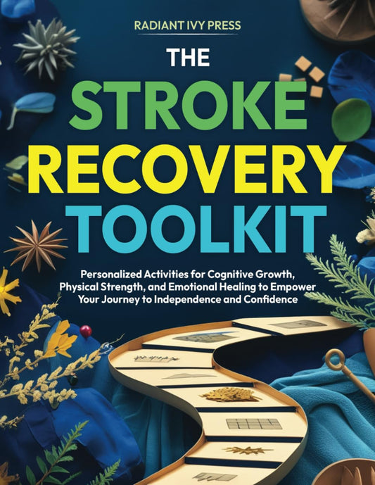 The Stroke Recovery Toolkit: Personalized Activities for Cognitive Growth, Physical Strength, and Emotional Healing to Empower Your Journey to Independence and Confidence - 5810