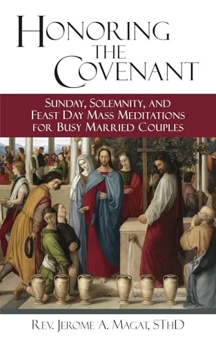 Honoring the Covenant: Sunday, Solemnity, and Feast Day Mass Meditations for Busy Married Couples - 5475