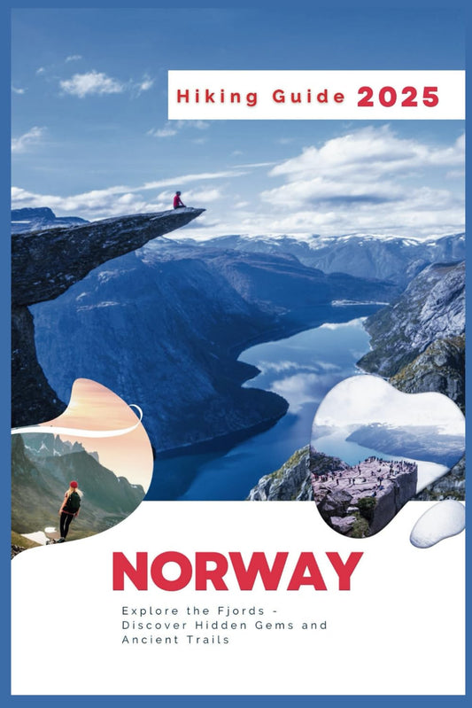 Norway Hiking Guide 2025: Explore the Fjords - Discover Hidden Gems and Ancient Trails