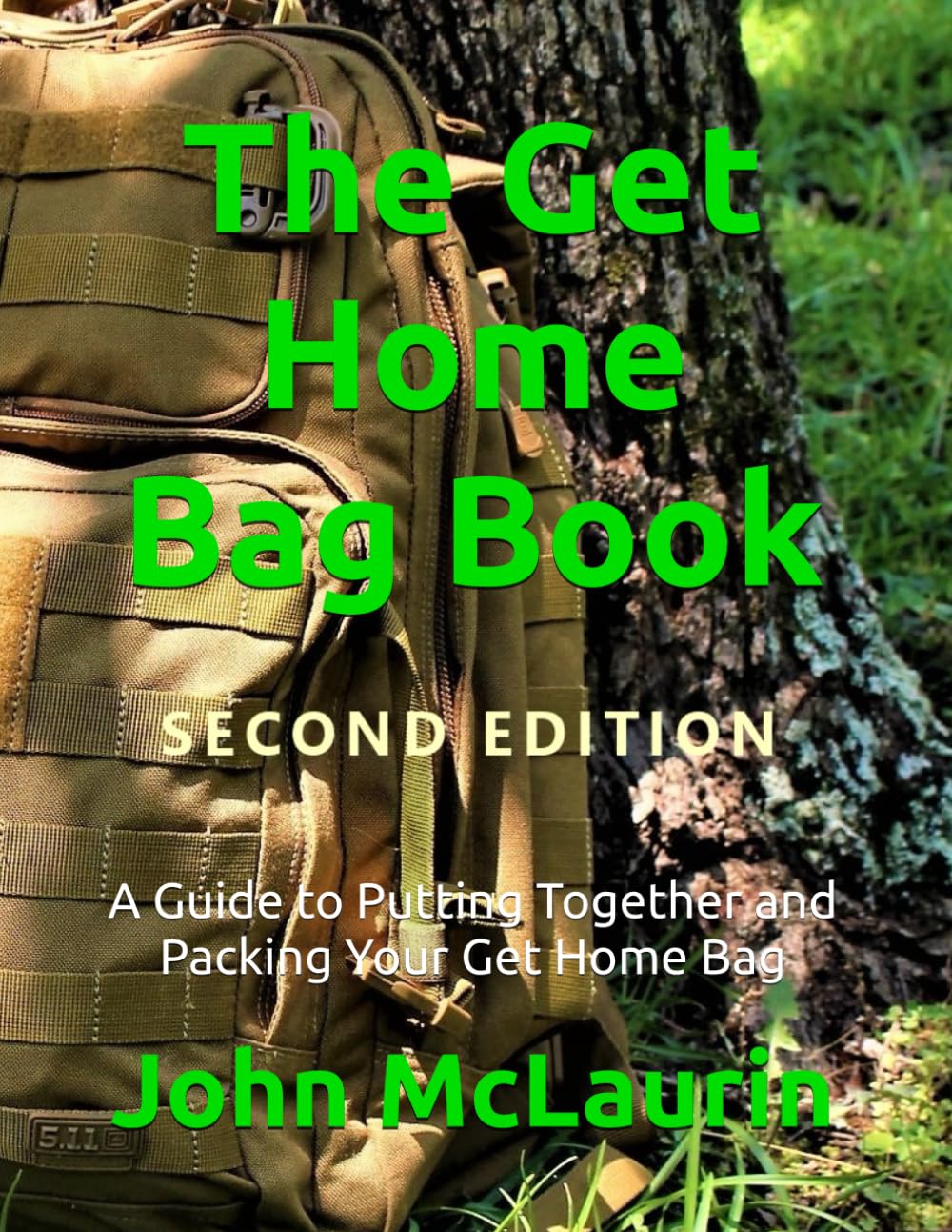 The Get Home Bag Book: A Guide to Putting Together and Packing Your Get Home Bag