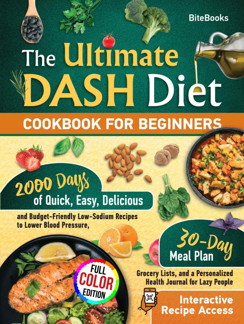 The Ultimate Dash Diet Cookbook for Beginners: 2000 Days of Delicious, Easy and Budget-Friendly Recipes to Lower Blood Pressure, a 30-Day Meal Plan ... Recipe Access with Full Visualization