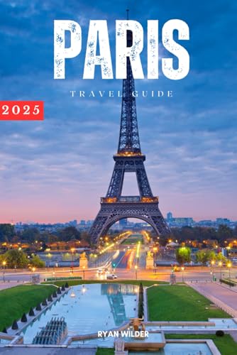 Ryanwilder Travel Guide to Paris, France: Essential Travel Hacks, Must-See Destinations, Smart Tips for Stress-Free Exploring, and Iconic Sights for a Smooth Paris Adventure - 5975