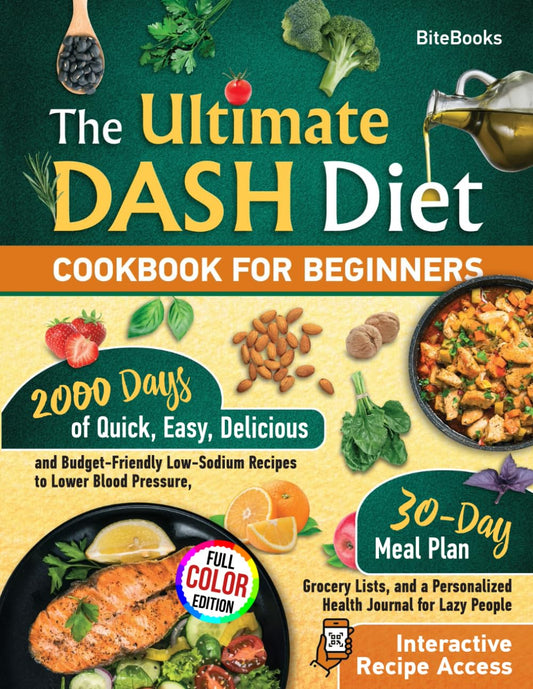 The Ultimate Dash Diet Cookbook for Beginners: 2000 Days of Delicious, Easy and Budget-Friendly Recipes to Lower Blood Pressure, a 30-Day Meal Plan ... Recipe Access with Full Visualization - 7156