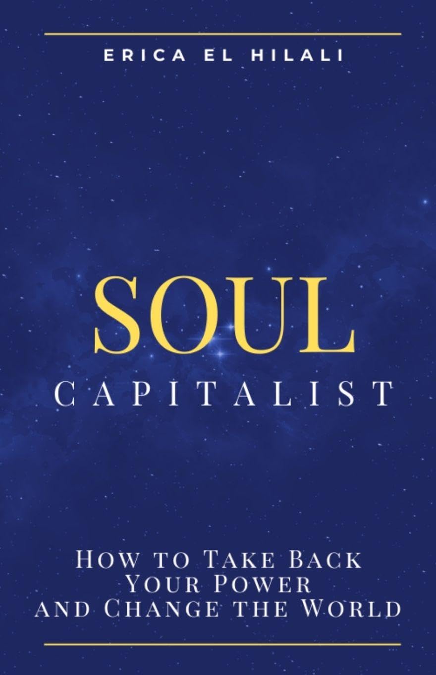 Soul Capitalism: How to Take Back Your Power and Change the World