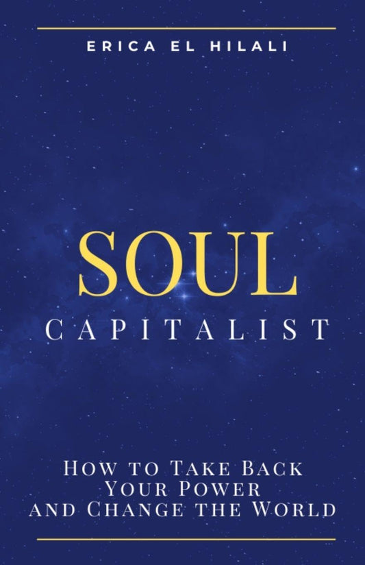 Soul Capitalism: How to Take Back Your Power and Change the World