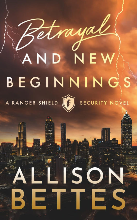 Betrayal & New Beginnings (Ranger Shield Security Series) - 551