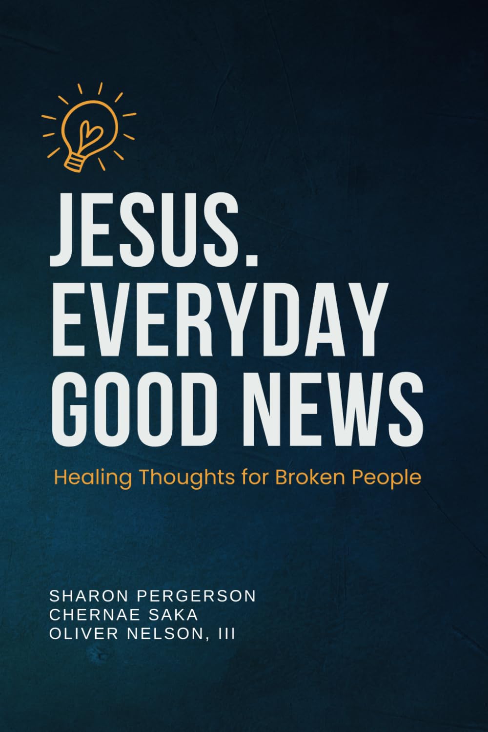 Jesus. Everyday Good News: Healing Thoughts for Broken People
