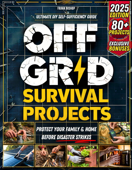 Off Grid Survival Projects: Protect Your Family & Home Before Disaster Strikes, Ultimate DIY Self-Sufficiency Guide - 1764