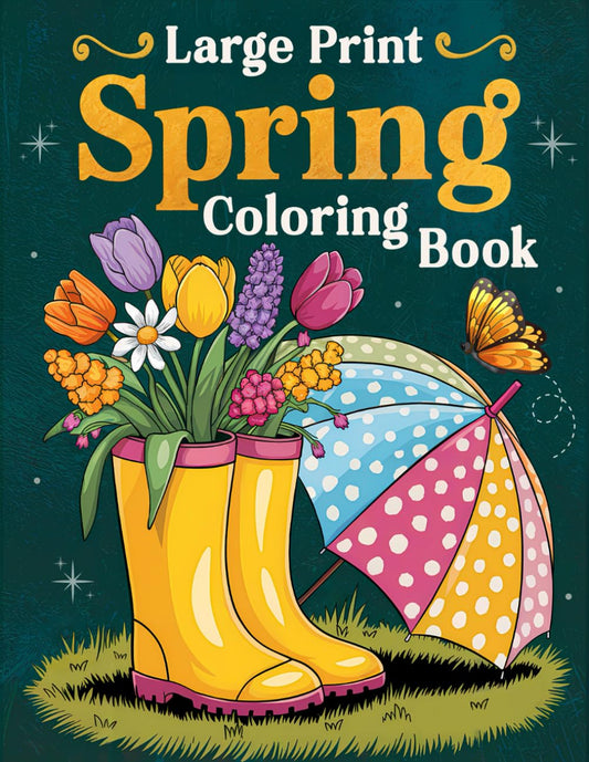 Large Print Spring Coloring Book: Over 50 Simple, Easy, and Fun Spring-Themed Coloring Pages for Adults and Seniors with Large Designs for Relaxation and Joy - 895