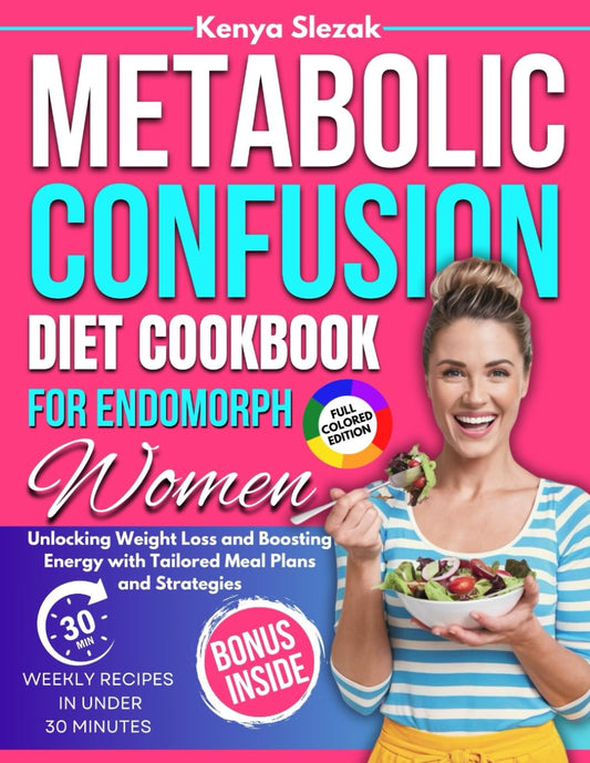 Metabolic Confusion Diet Cookbook for Endomorph Women: Unlocking Weight Loss and Boosting Energy with Tailored Meal Plans and Strategies - 5668