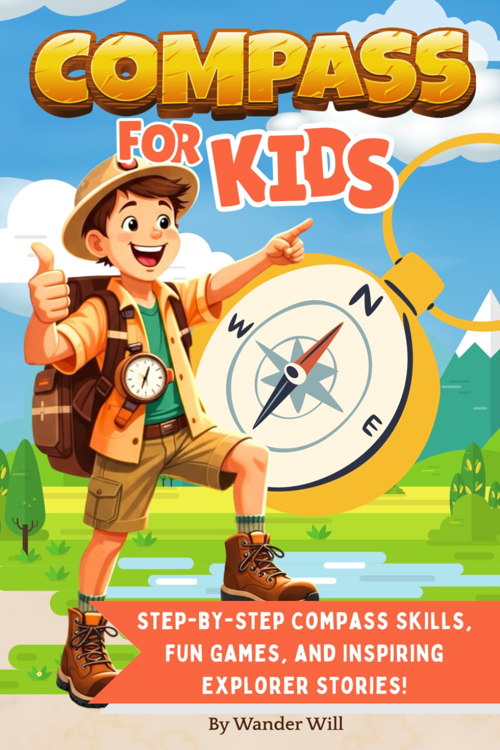Compass for Kids: Step-by-Step Compass Skills, Fun Games, and Inspiring Explorer Stories!