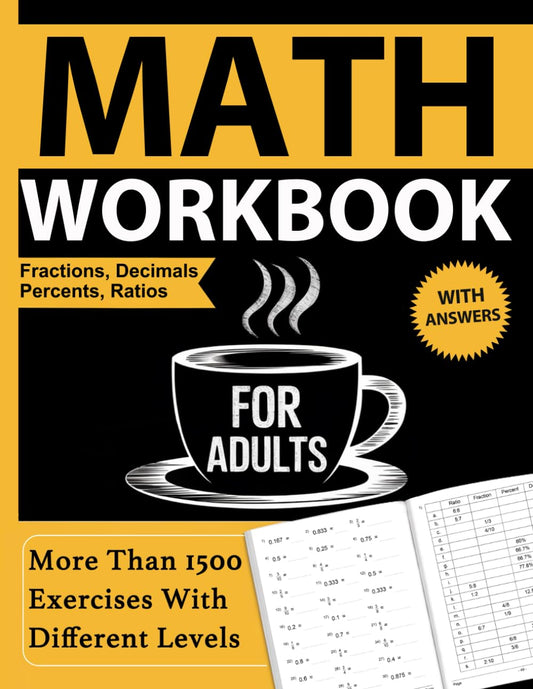 Fractions, Decimals, Percents, and Ratios Math Workbook For Adults With Answers: Math Practice Workbook For Adults and Seniors With +1500 Fractions, ... and Ratios Exercises With Answers Key - 1491