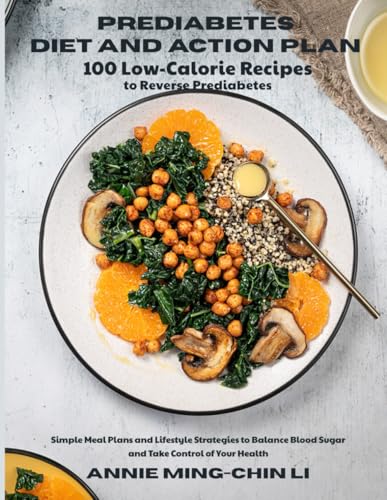Prediabetes Diet and Action Plan: 100 Low-Calorie Recipes to Reverse Prediabetes: Simple Meal Plans and Lifestyle Strategies to Balance Blood Sugar and Take Control of Your Health - 7956
