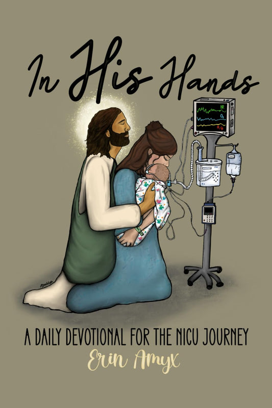 In His Hands: A Daily Devotional for the NICU Journey - 9721