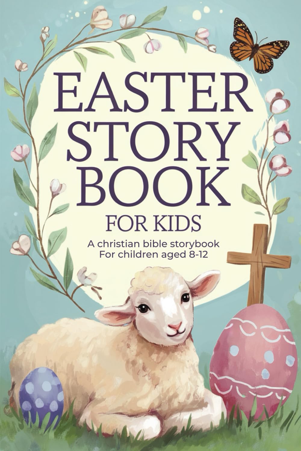 Easter Story Book for Kids: A Christian Bible Storybook for Children Aged 8-12 - Ideal for Sunday Schools and Easter Bible Study - 7433