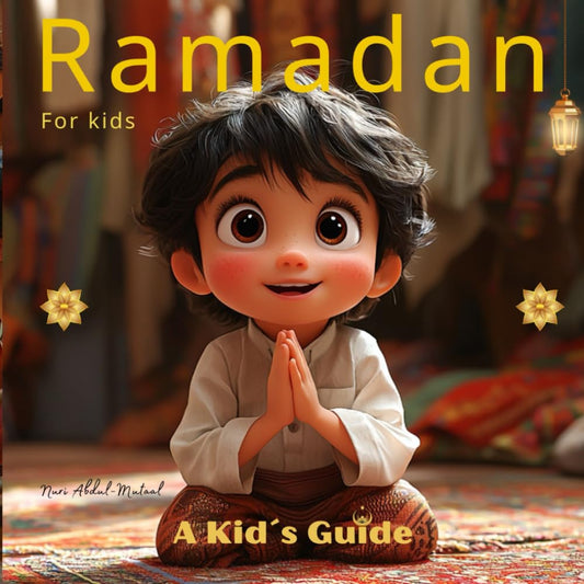Ramadan for Kids: An Islamic Children's Book to learn about Islam, the Quran, and Eid. Kids and preschoolers ages 4-8.: An Islamic Children's Book that Serves as a Guide to the Muslim Holy Month. - 1862