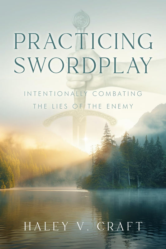 Practicing Swordplay: Intentionally Combating the Lies of the Enemy