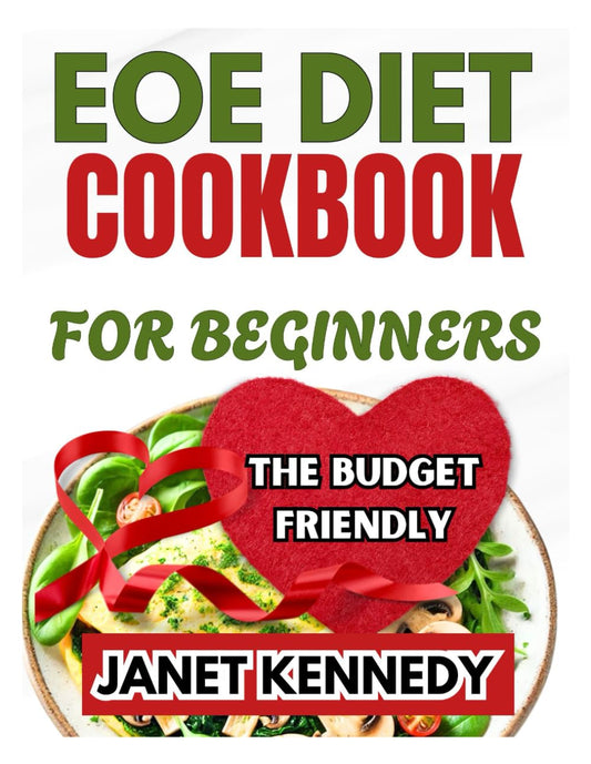 EOE DIET COOKBOOK FOR BEGINNERS: Easy, soothing recipes to help manage eosinophilic esophagitis symptoms with simple, beginner friendly meals