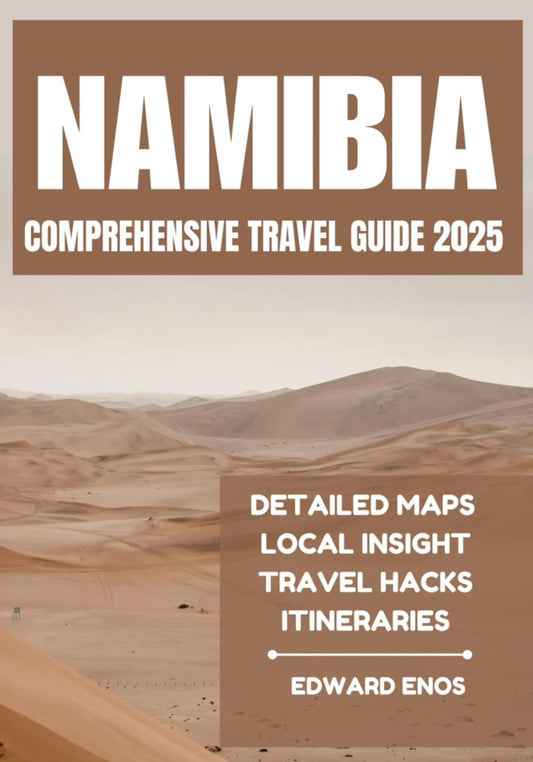 NAMIBIA COMPREHENSIVE TRAVEL GUIDE 2025 - 3976