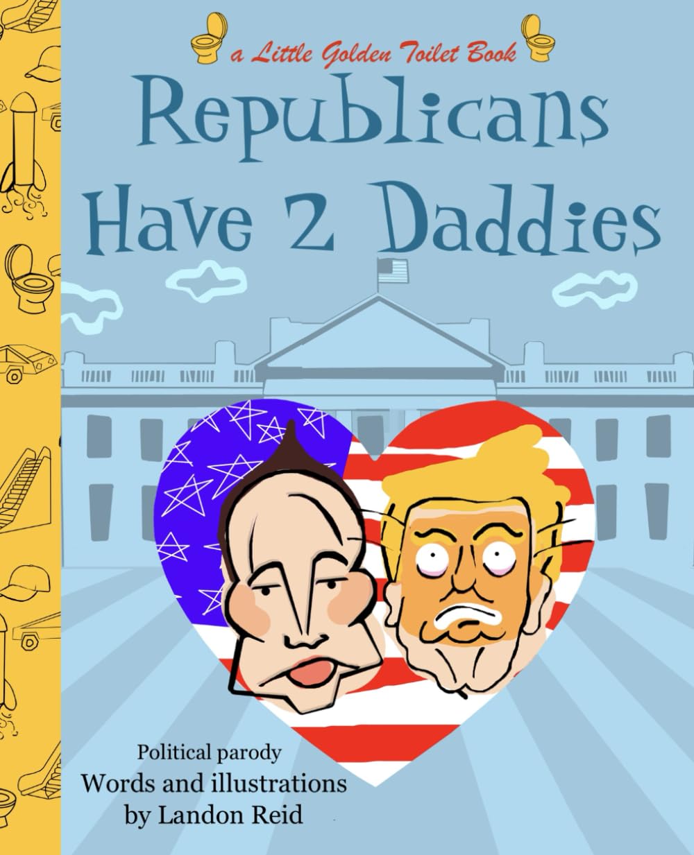 Republicans Have 2 Daddies: A little golden toilet book political parody