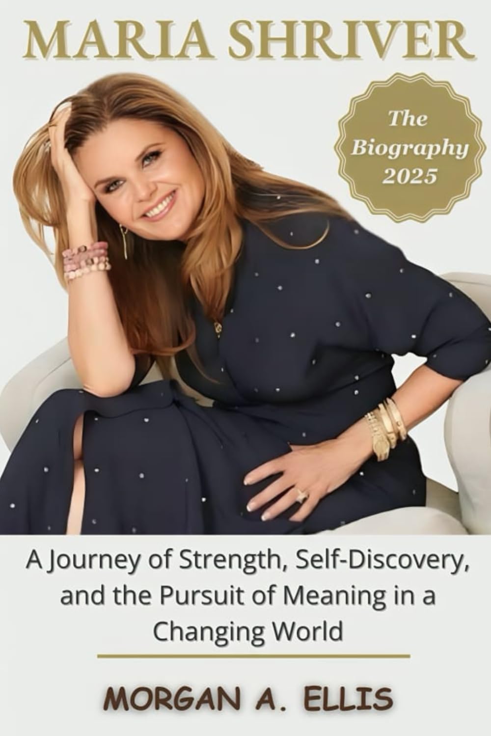 The Biography of MARIA SHRIVER 2025: A Journey of Strength, Self-Discovery, and the Pursuit of Meaning in a Changing World - 6388