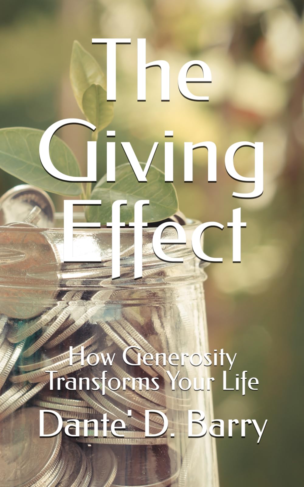 The Giving Effect: How Generosity Transforms Your Life