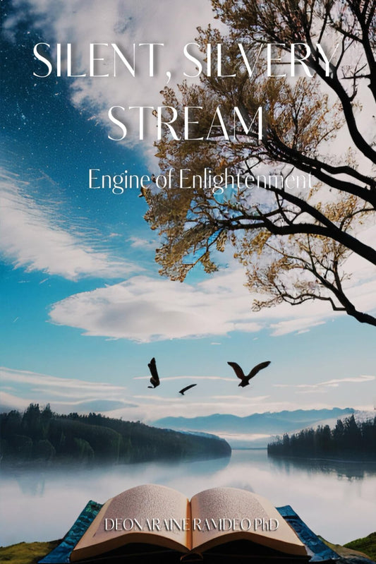 SILENT, SILVERY STREAM: ENGINE OF ENLIGHTENMENT