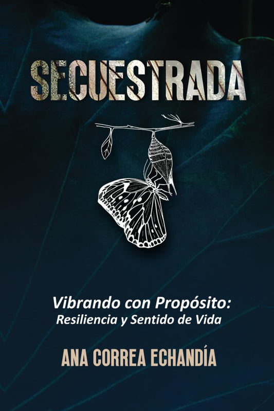 Secuestrada: Vibrando con Propósito : Resiliencia y Sentido de Vida (Spanish Edition) - 2399