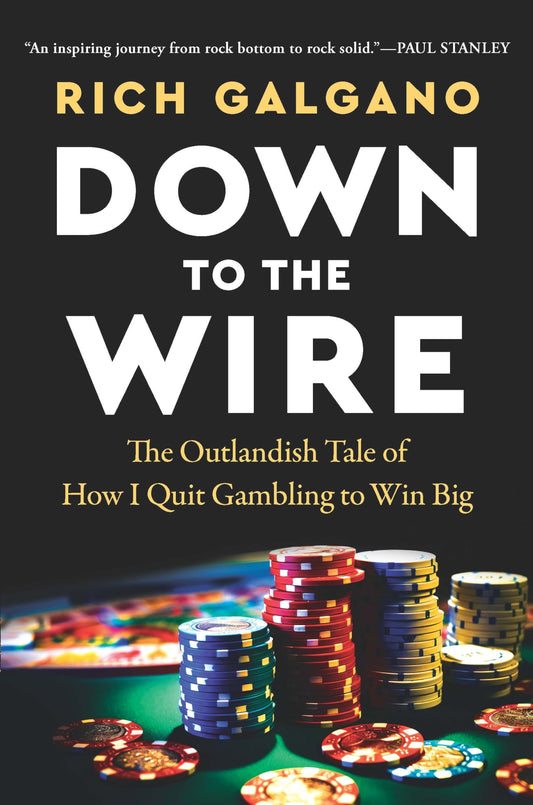 Down to the Wire: The Outlandish Tale of How I Quit Gambling to Win Big - 138