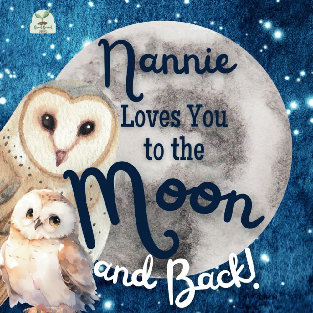 Nannie Loves You to the Moon and Back: A Beautiful Story of Love That Stretches as Far as the Stars