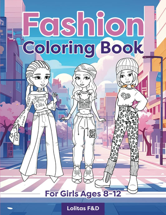 Fashion Coloring Book For Girls Ages 8-12: Have fun coloring a fashion magazine with styles, hairstyles and trends inspired by contemporary singers. ... girls, boys and teenagers. (Fashion Lovers) - 5563