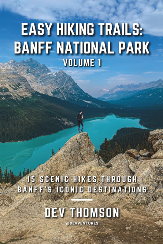 Easy Hiking Trails: Banff National Park - Volume 1: 15 Scenic Hikes Through Banff’s Iconic Destinations - 5271
