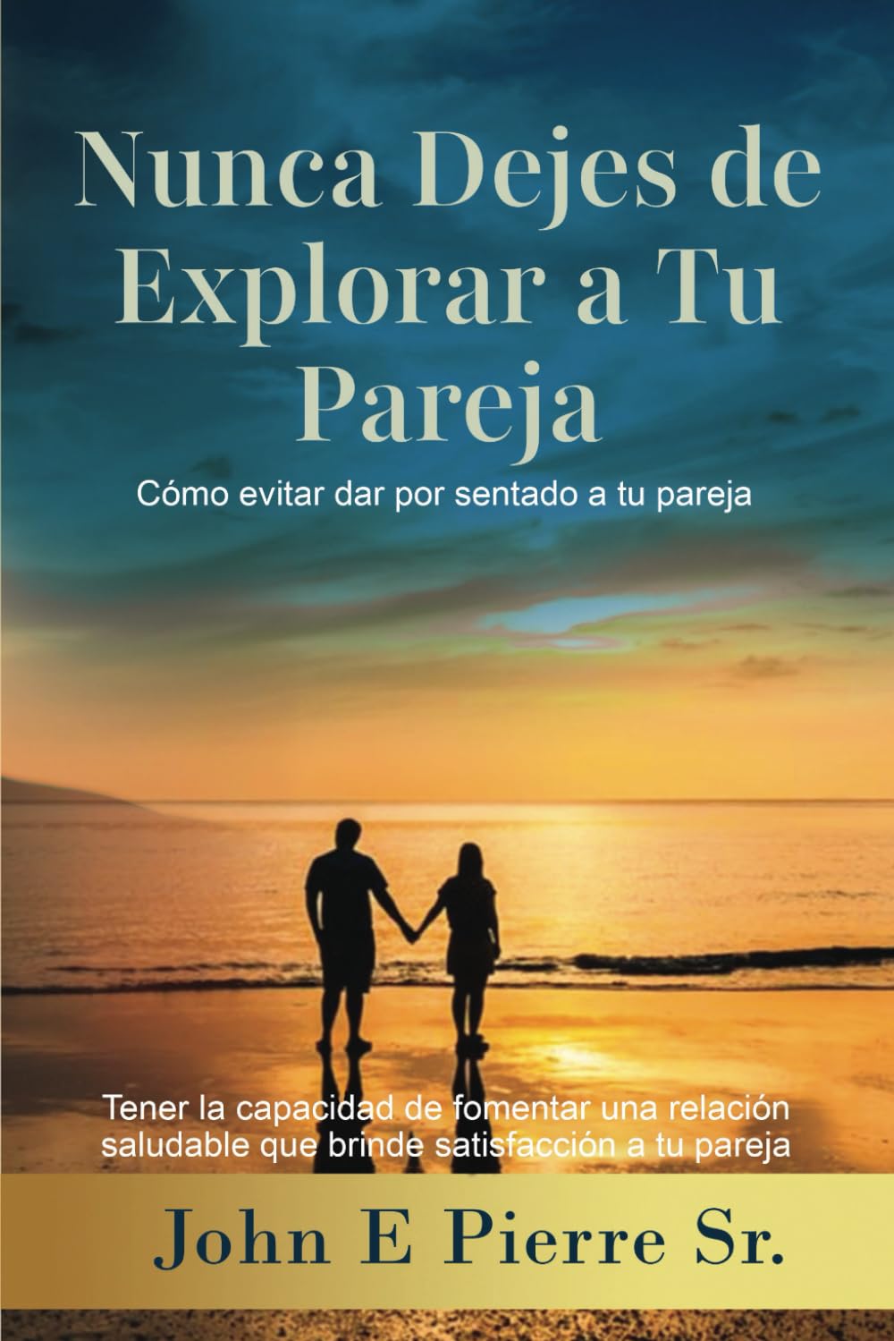 Nunca Dejes de Explorar a Tu Pareja (Spanish Edition)