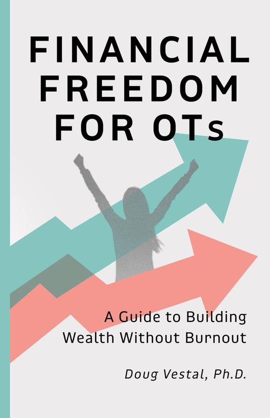 Financial Freedom for OTs: A Guide to Building Wealth Without Burnout - 9458