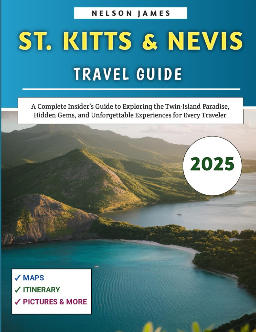 St. Kitts & Nevis Travel Guide 2025: A Complete Insider’s Guide to Exploring the Twin-Island Paradise, Hidden Gems, and Unforgettable Experiences for Every Traveler (A Caribbean Travel Guide Series) - 9536