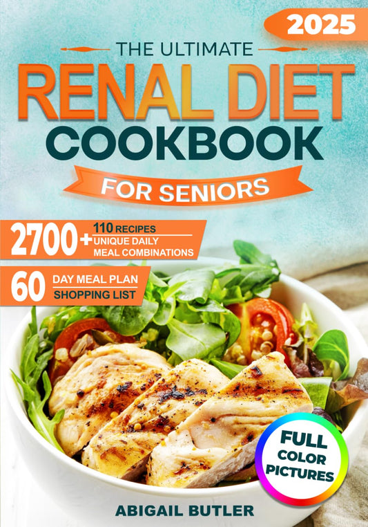 The Ultimate Renal Diet Cookbook for Seniors: 110 Kidney-Friendly Recipes, 60-Day Meal Plan, and Comprehensive Shopping List for a Healthy Lifestyle - 168