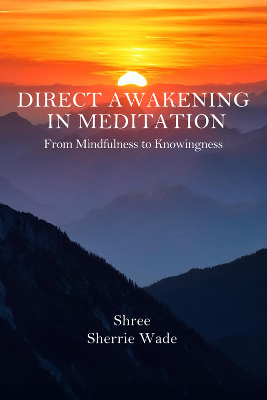 Direct Awakening in Meditation: From Mindfulness to Knowingness - 7772