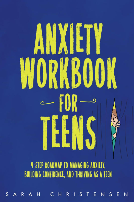 Anxiety Workbook for Teens: 9-step Roadmap to Managing Anxiety, Building Confidence, and Thriving as a Teen - 7978
