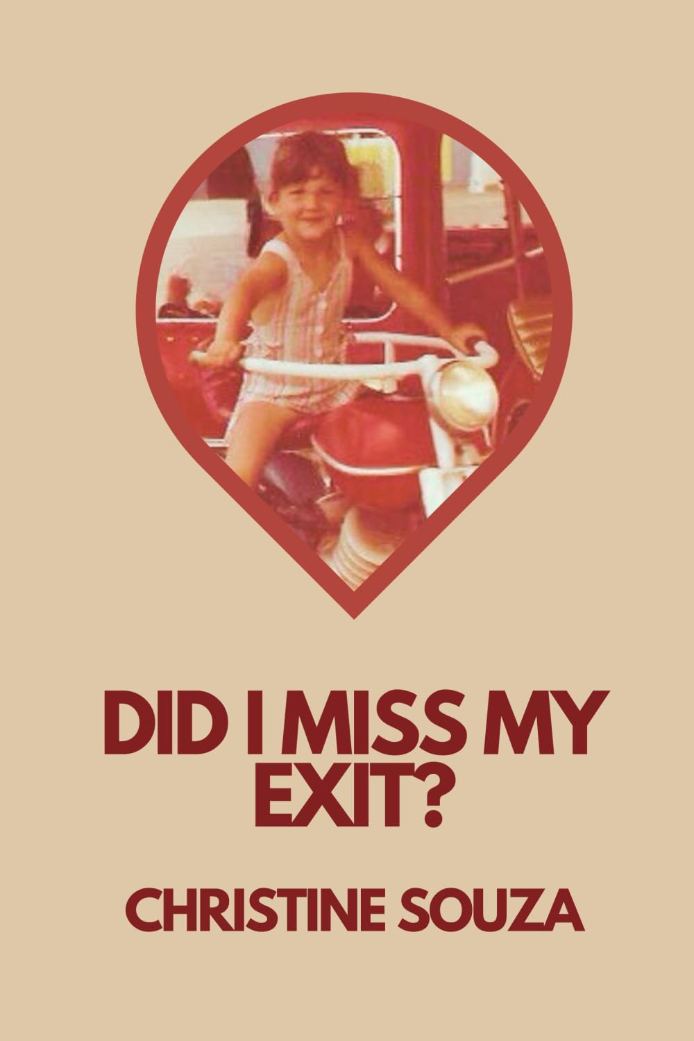 Did I Miss My Exit?: Mindset Musings, Relationship Reflections, and Everyday Observations on a Road Trip to Nowhere
