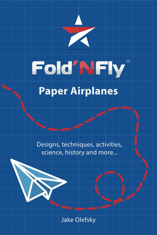 Fold'N Fly Paper Airplanes: Designs, techniques, activities, science, history and more... - 1045